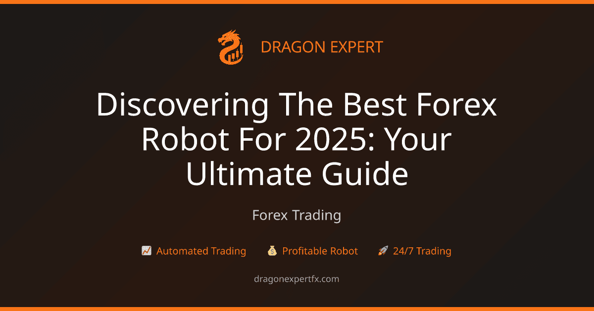 Discovering the Best Forex Robot for 2025: Your Ultimate Guide - Forex Trading