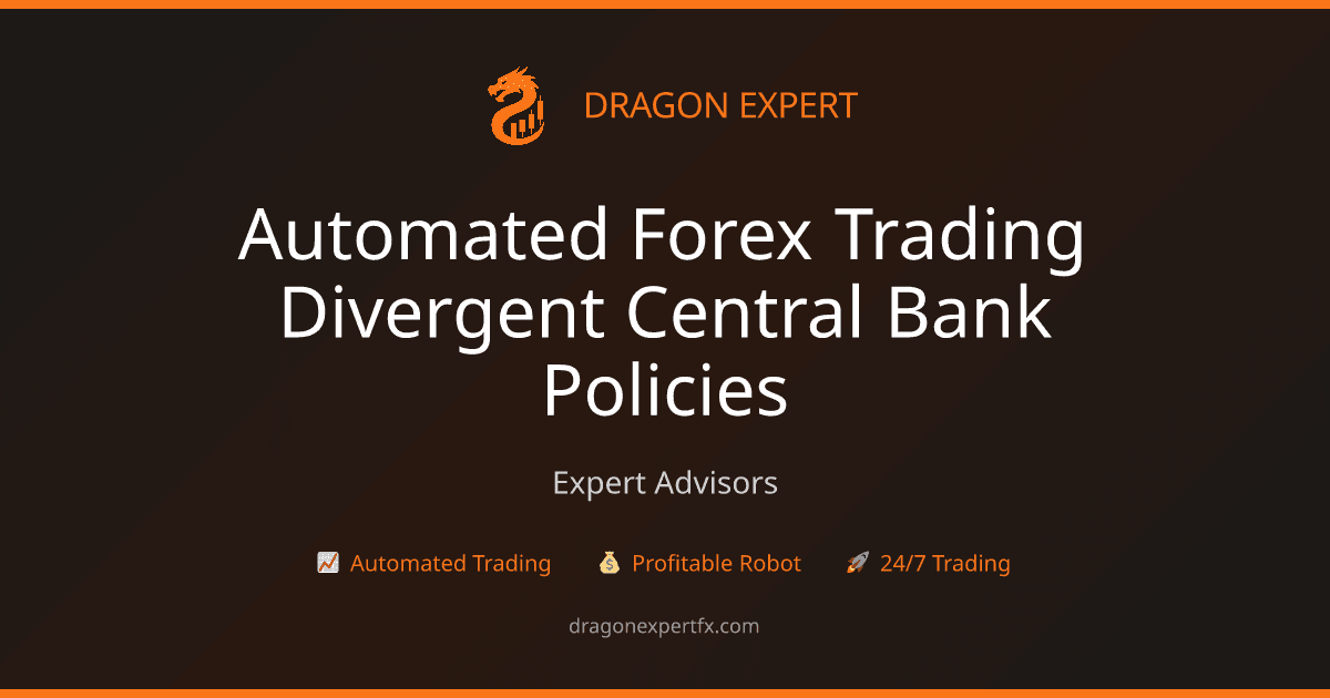 Automated Forex: Trading Divergent Central Bank Policies - Expert Advisors