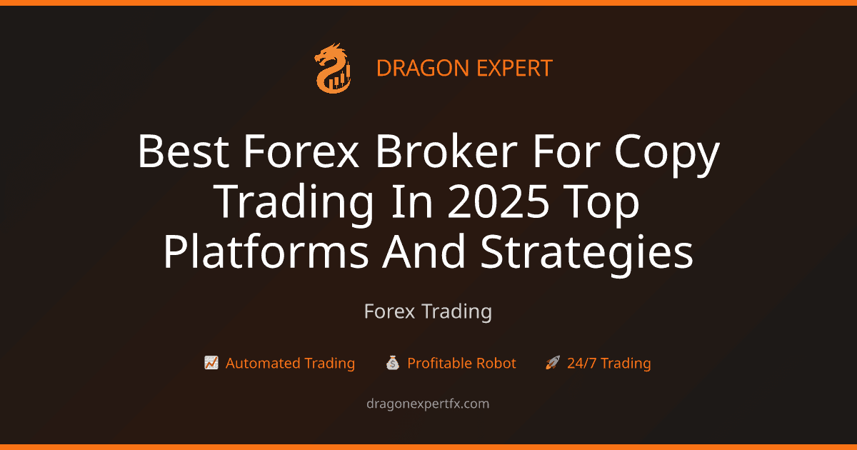 Best Forex Broker for Copy Trading in 2025: Top Platforms & Strategies - Forex Trading