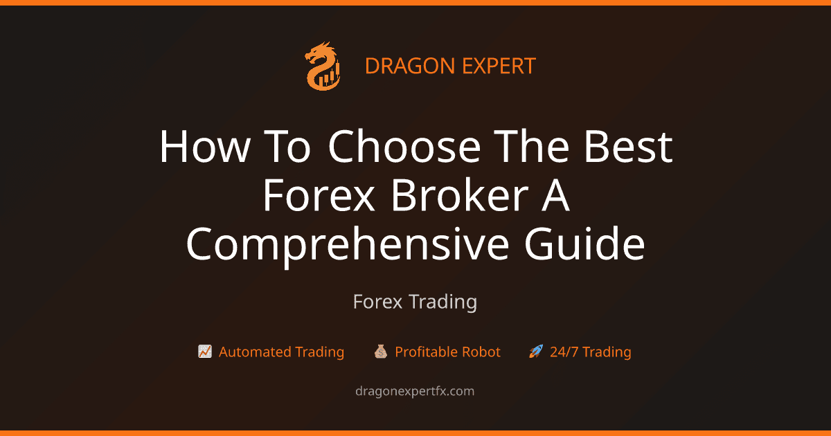 How to Choose the Best Forex Broker: A Comprehensive Guide - Forex Trading