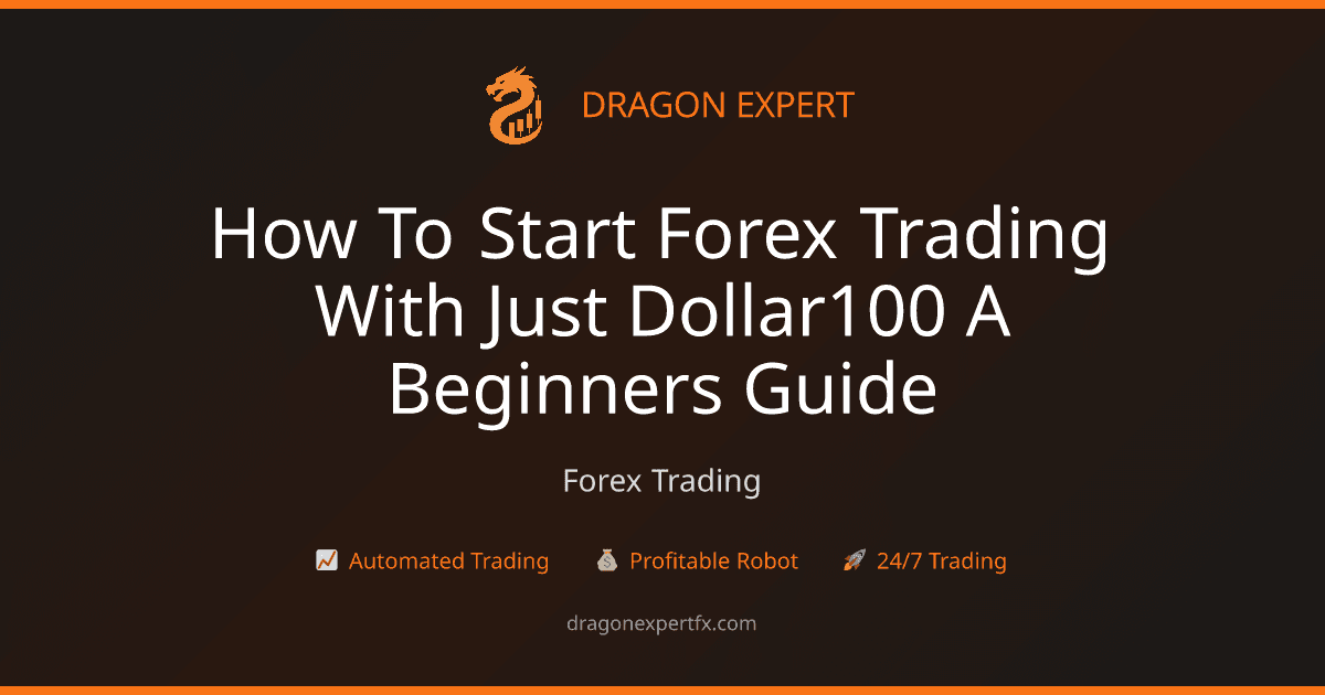 How to Start Forex Trading with Just $100: A Beginner's Guide - Forex Trading