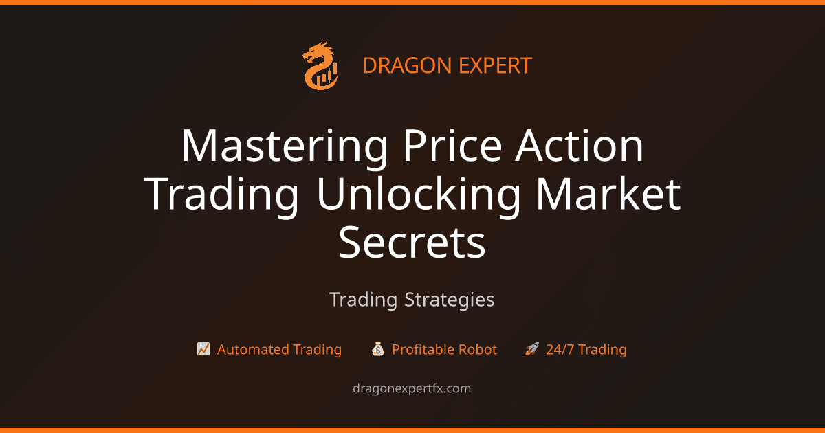 Mastering Price Action Trading: Unlocking Market Secrets - Trading Strategies