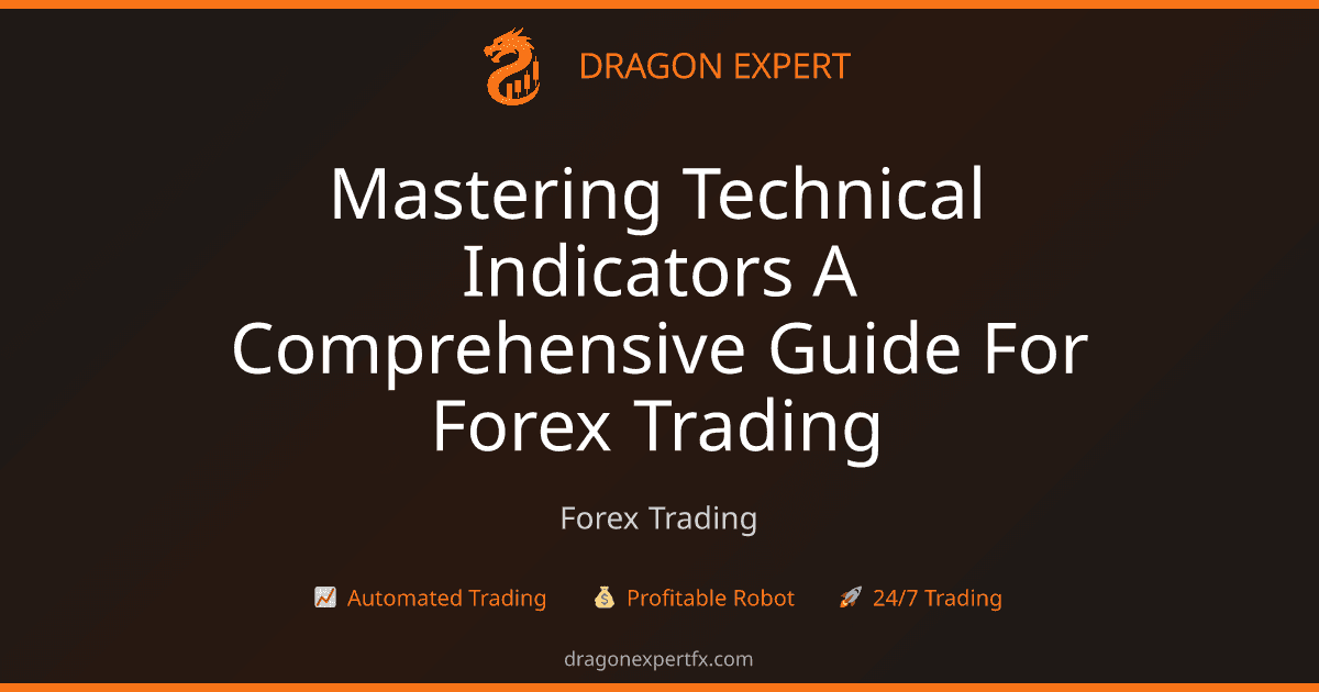 Mastering Technical Indicators: A Comprehensive Guide for Forex Trading - Forex Trading