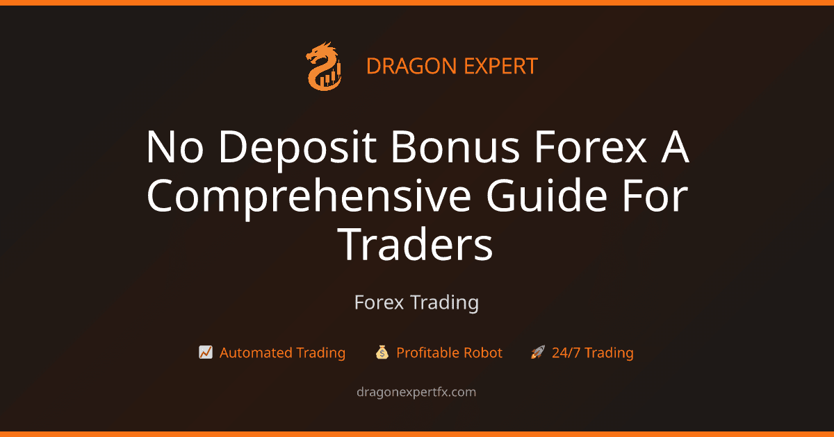 No Deposit Bonus Forex: A Comprehensive Guide for Traders - Forex Trading