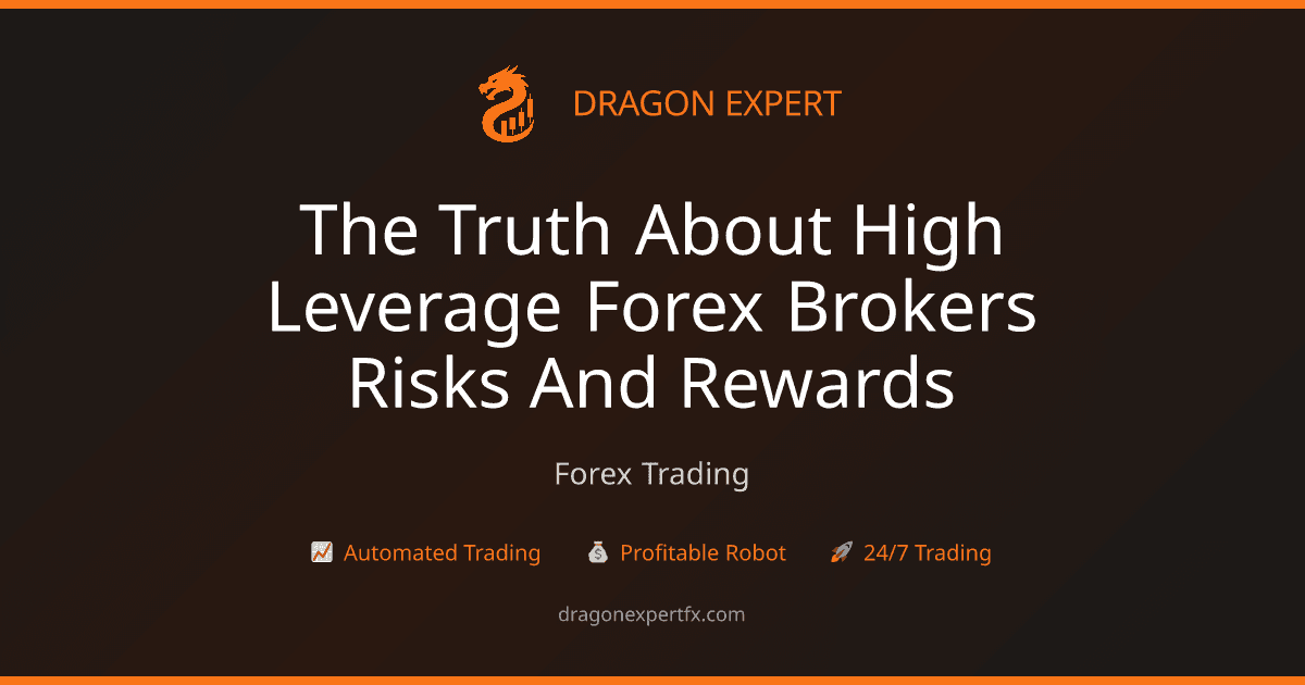 The Truth About High-Leverage Forex Brokers: Risks and Rewards - Forex Trading