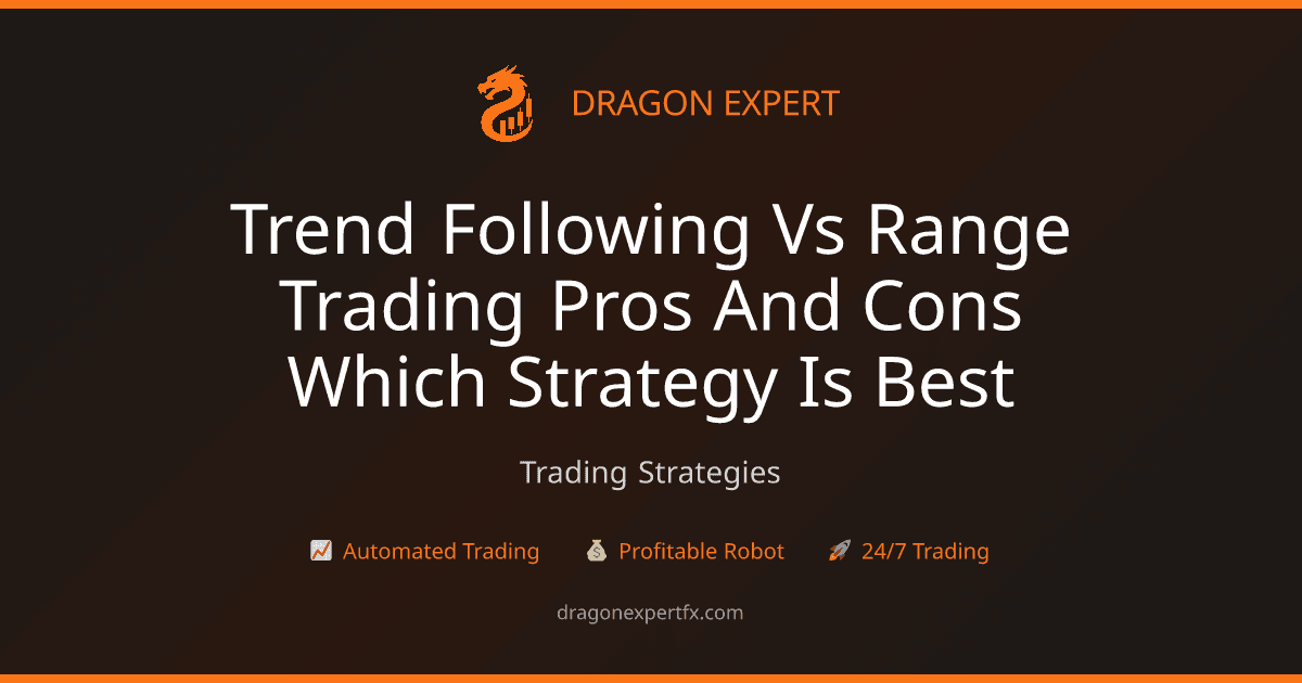 Trend Following vs Range Trading: Pros & Cons - Which Strategy is Best? - Trading Strategies