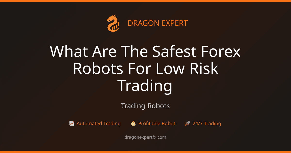 What Are the Safest Forex Robots for Low-Risk Trading? - Trading Robots